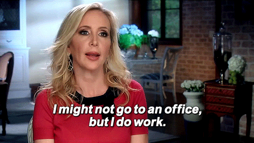 Frau sagt: I might not got to an office, but I do work.