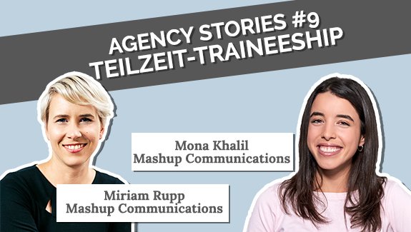 Agency Stories; Teilzeit-Traineeship; Miriam Rupp; Mona Khalil