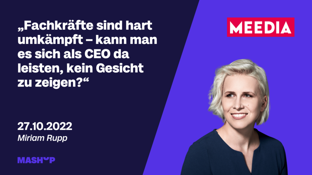 Miriam Rupp vor lilafarbenem Hintergrund mit dem Zitat: "Fachkräfte sind hart umkämpft- kann man es sich als CEO da leisten, kein Gesicht zu zeigen? " - MEEDIA Beitrag.