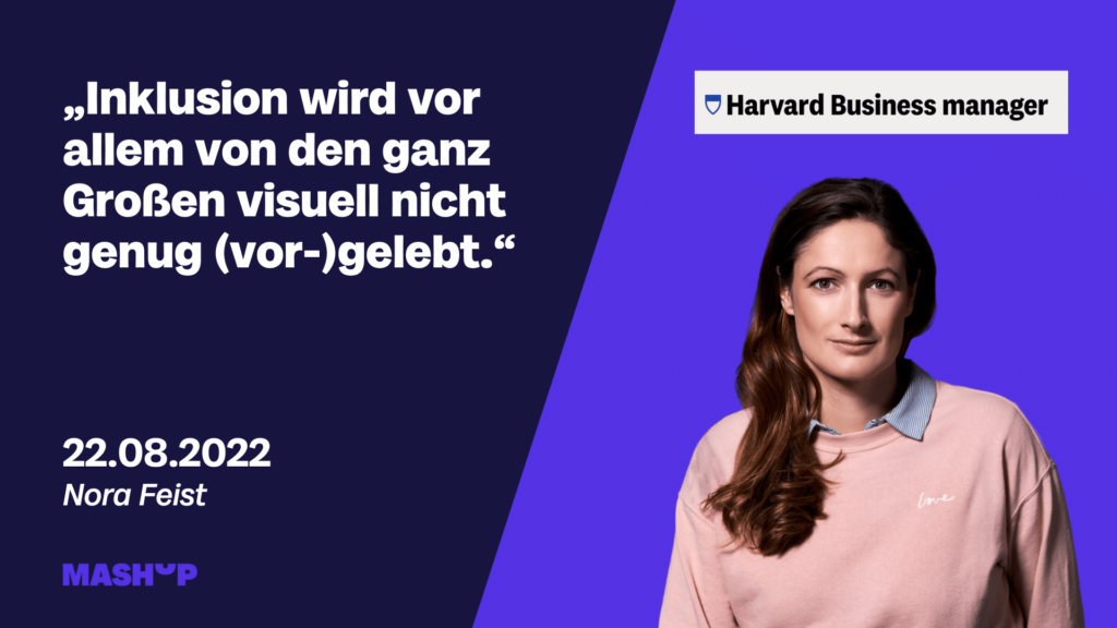 Nora Feist vor lilafarbenem Hintergrund, mit dem Zitat: "Inklusion wird vor allem von den ganz Großen visuell nicht genug (vor-)gelebt." - Harvard Business manager Beitrag