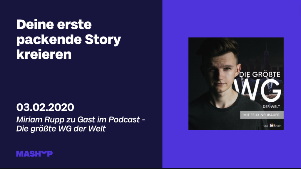 Miriam Rupp von Mashup Communications ist zu Gast im Podcast Die größte WG der Welt und spricht als Expertin zum Thema packende Story.