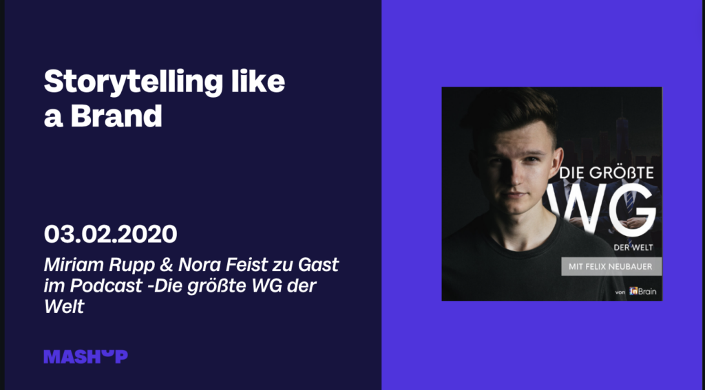 Miriam Rupp und Nora Feist von Mashup Communications sind zu Gast im Podcast Die größte WG der Welt und sprechen als Expertinnen zum Thema Storytelling.