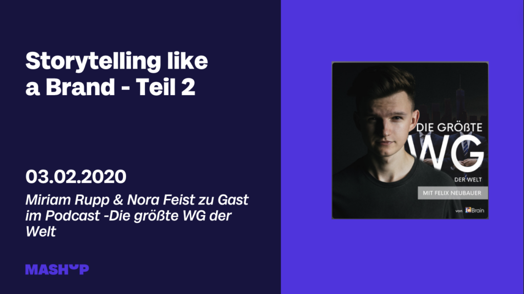 Miriam Rupp und Nora Feist von Mashup Communications sind zu Gast im Podcast Die größte WG der Welt und sprechen als Expertinnen zum Thema Storytelling.