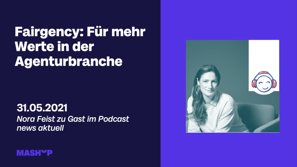 Nora Feist von Mashup Communications ist zu Gast im Podcast news aktuell und spricht über Fairgency und mehr Werte in der Agenturbranche. 