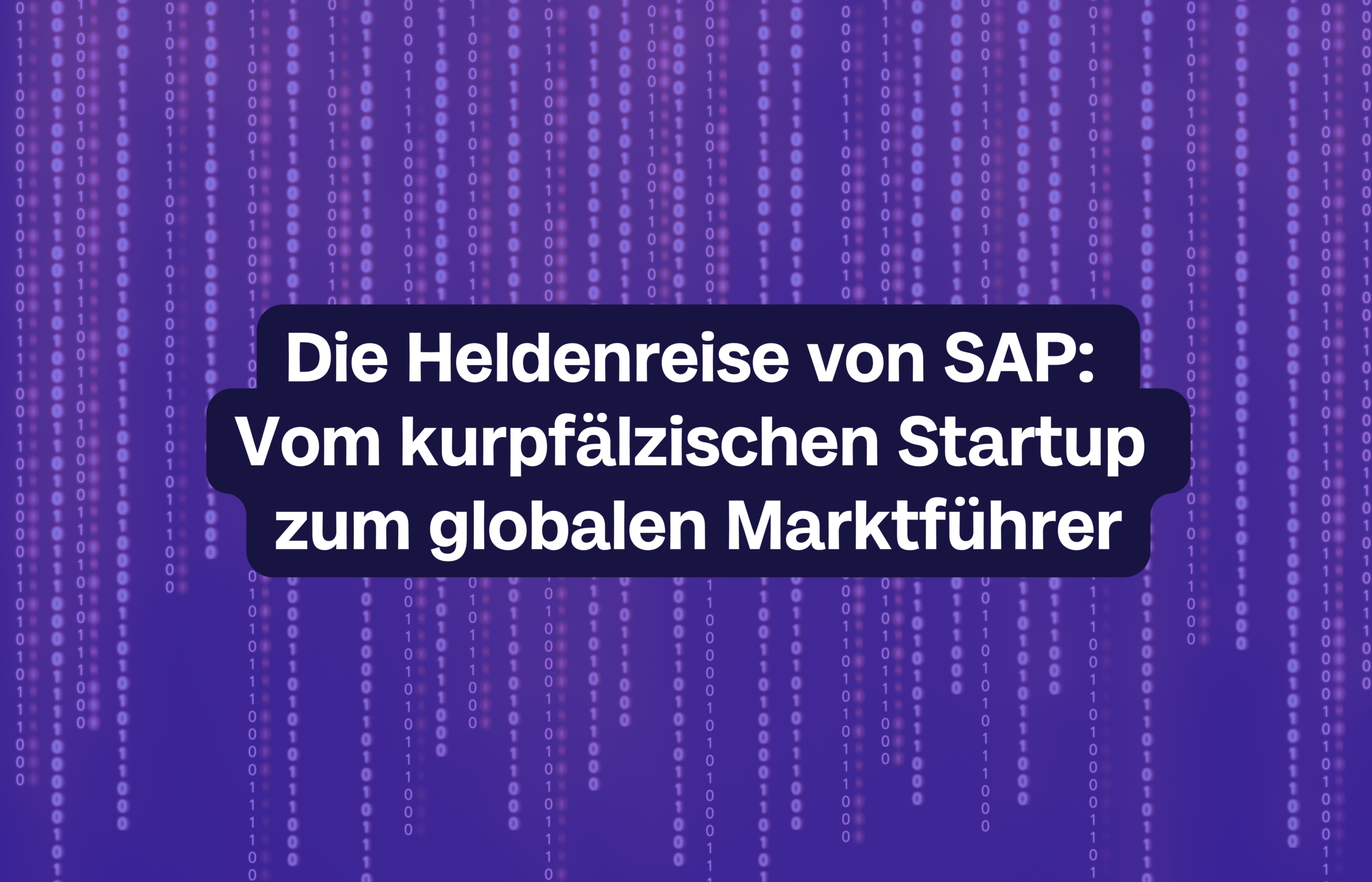 Die Heldenreise von SAP: Vom kurpfälzischen Startup zum globalen Marktführer